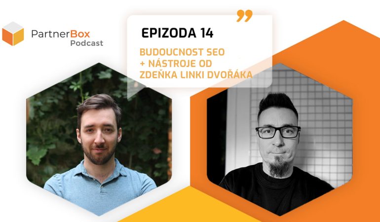 PartnerBox podcast Epizoda 14:  Budoucnost SEO pro affiliate partnery + tipy na nástroje (ROZHOVOR se Zdeňkem Linki Dvořákem)